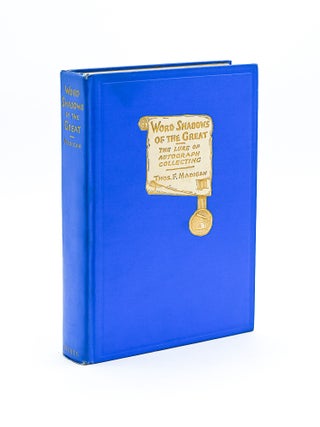 Item #55848 WORD SHADOWS OF THE GREAT : The Lure of Autograph Collecting. Arthur Conan Doyle,...