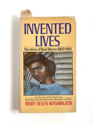 INVENTED LIVES : Narratives of Black Women 1860-1960. Mary Helen Washington, Barbara Smith.