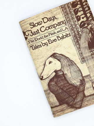 SLOW DAYS, FAST COMPANY: The World, The Flesh, and L.A. Eve Babitz.