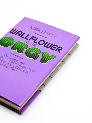 WALLFLOWER AT THE ORGY. Nora Ephron.