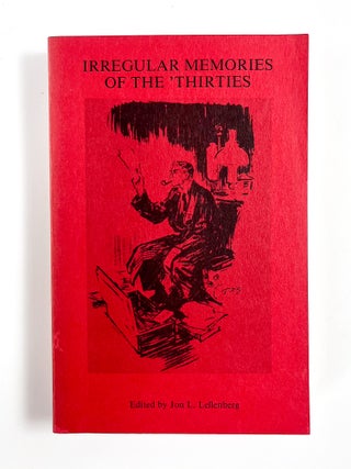 IRREGULAR MEMORIES OF THE 'THIRTIES. Jon Lellenberg.