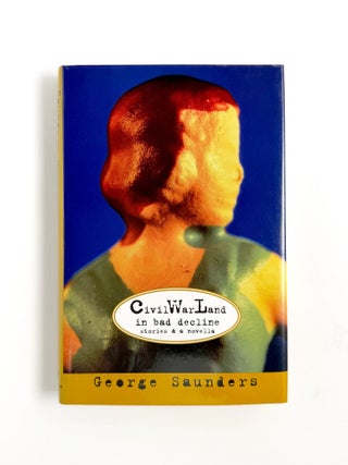 CIVILWARLAND IN BAD DECLINE. George Saunders.