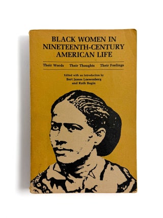 Item #55996 BLACK WOMEN IN NINETEENTH-CENTURY AMERICAN LIFE. Bert James Loewenberg, Ruth Bogin,...