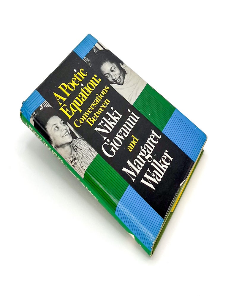 A POETIC EQUATION: CONVERSATIONS BETWEEN NIKKI GIOVANNI AND MARGARET WALKER