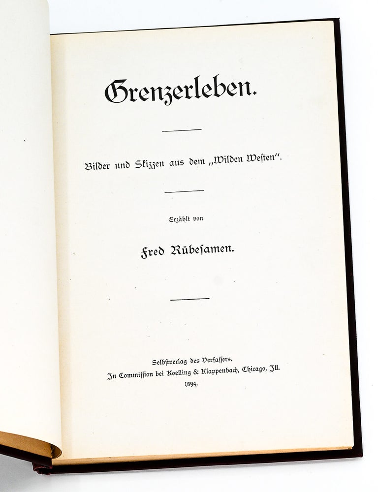 GRENZERLEBEN : Bilder und Skizzen aus dem "Wilden Westen" [Border Experiences : Pictures and Sketches of the "Wild West"]