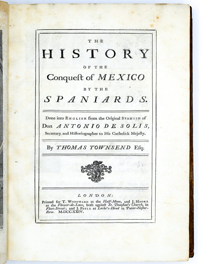 THE HISTORY OF THE CONQUEST OF MEXICO BY THE SPANIARDS