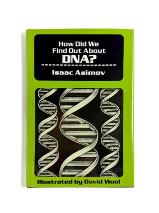 Item #56085 HOW DID WE FIND OUT ABOUT DNA? Isaac Asimov, David Wool