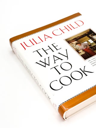 THE WAY TO COOK. Julia Child, Brian Leatart, Scherer.