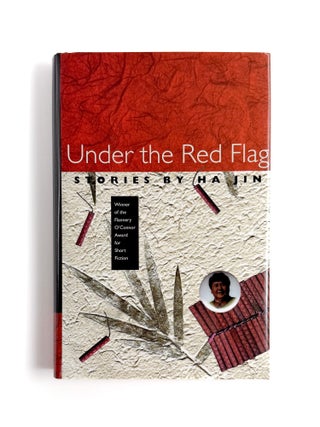 Item #56215 UNDER THE RED FLAG. Ha Jin, Jin Xuefei