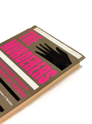 Item #56307 THE MURDERERS: The Story of the Narcotics Gangs. Harry J. Anslinger, Will Oursler